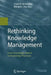 Rethinking Knowledge Management: From Knowledge Objects to Knowledge Processes by Claire R. McInerney