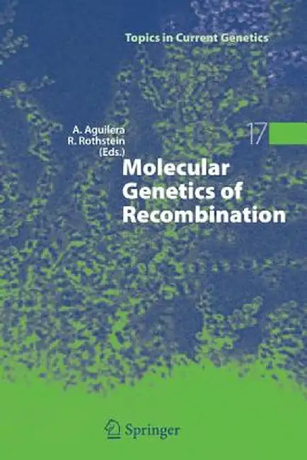 Molecular Genetics of Recombination by Andrés Aguilera