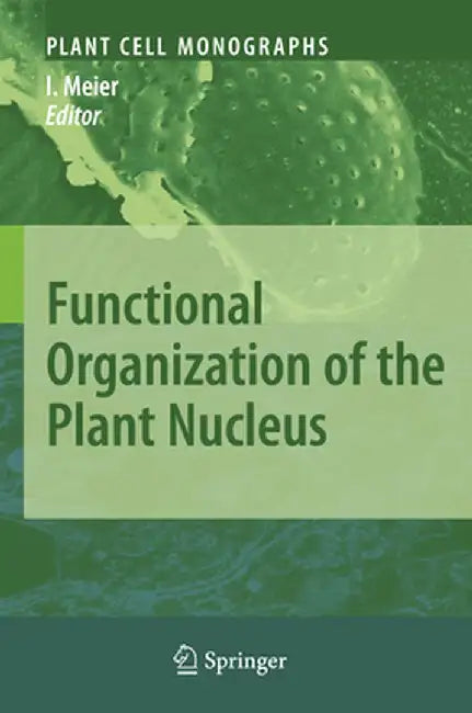 Functional Organization of the Plant Nucleus by Iris Meier