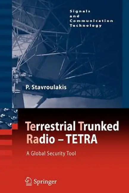 Terrestrial Trunked Radio - Tetra: A Global Security Tool by Peter Stavroulakis