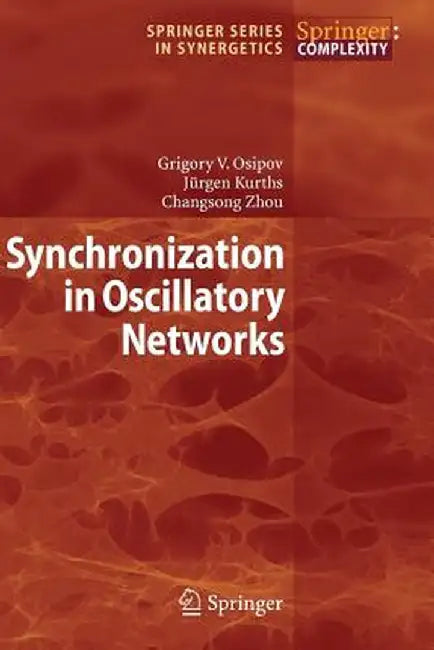 Synchronization in Oscillatory Networks by Grigory V. Osipov