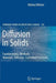 Diffusion in Solids: Fundamentals, Methods, Materials, Diffusion-Controlled Processes by Helmut Mehrer