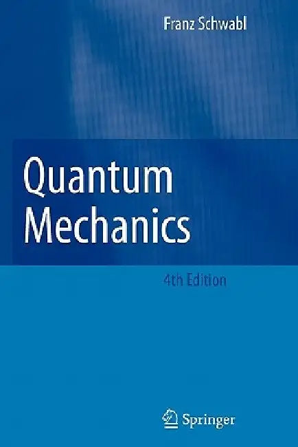 Quantum Mechanics by Franz Schwabl