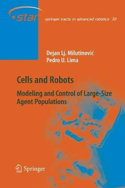 Cells and Robots: Modeling and Control of Large-Size Agent Populations by Dejan Lj Milutinovic