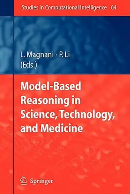 Model-Based Reasoning in Science, Technology, and Medicine by Lorenzo Magnani