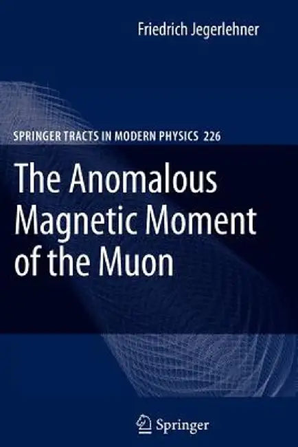 The Anomalous Magnetic Moment of the Muon by Friedrich Jegerlehner