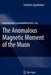 The Anomalous Magnetic Moment of the Muon by Friedrich Jegerlehner