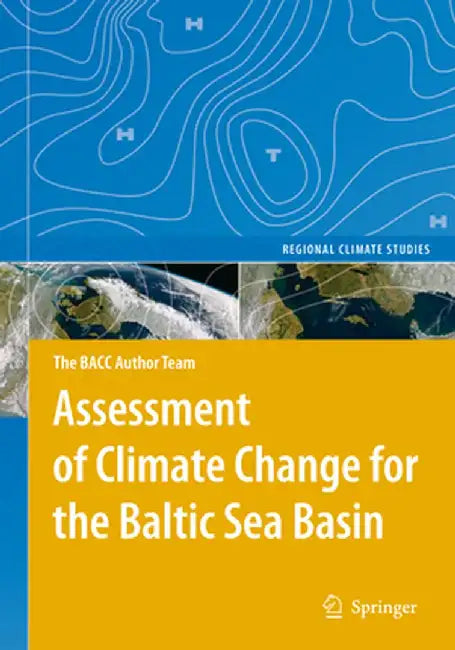 Assessment of Climate Change for the Baltic Sea Basin by Bacc Author Team