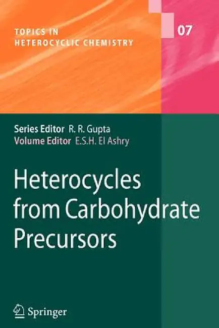 Heterocycles from Carbohydrate Precursors by El Sayed H. El Ashry