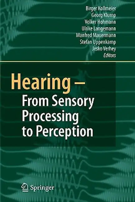 Hearing - From Sensory Processing to Perception by B. Kollmeier