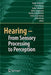 Hearing - From Sensory Processing to Perception by B. Kollmeier