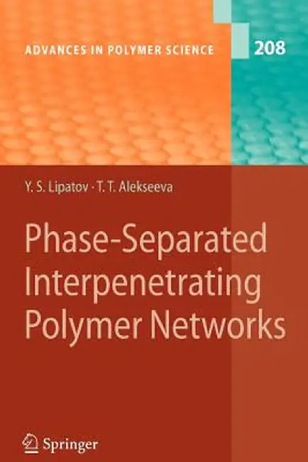 Phase-Separated Interpenetrating Polymer Networks by Yuri S. Lipatov