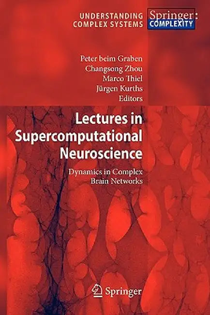 Lectures in Supercomputational Neuroscience: Dynamics in Complex Brain Networks by Peter Graben