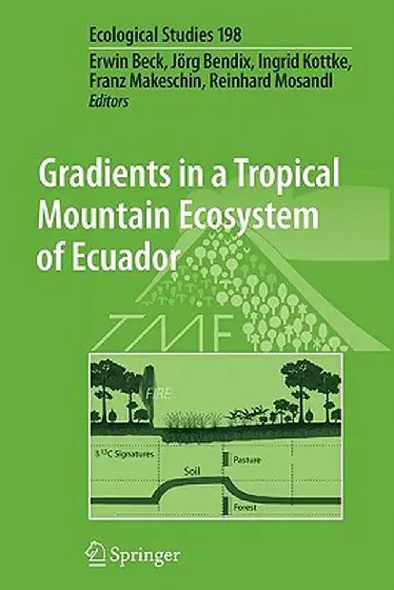 Gradients in a Tropical Mountain Ecosystem of Ecuador by Erwin Beck