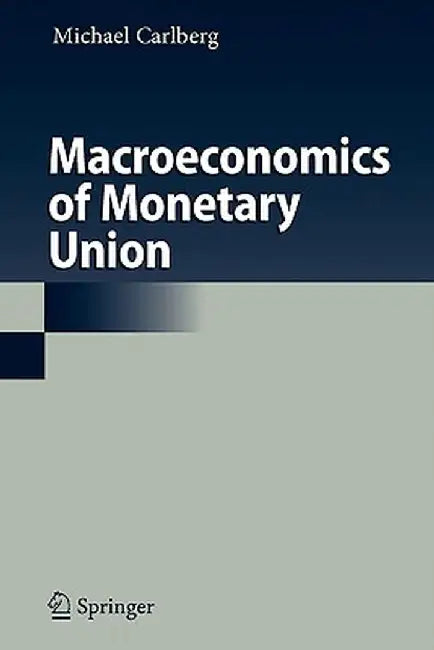 Macroeconomics of Monetary Union by Michael Carlberg