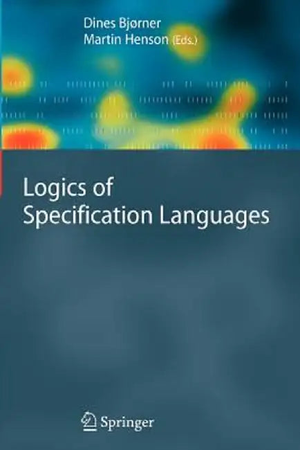 Logics of Specification Languages by Dines Bjørner