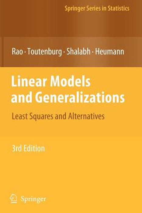 Linear Models And Generalizations: Least Squares and Alternatives: Least Squares and Alternatives by C. Radhakrishna Rao