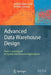 Advanced Data Warehouse Design: From Conventional to Spatial and Temporal Applications by Elzbieta Malinowski