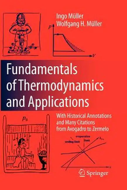 Fundamentals of Thermodynamics and Applications: With Historical Annotations and Many Citations from Avogadro to Zermelo by Ingo Müller