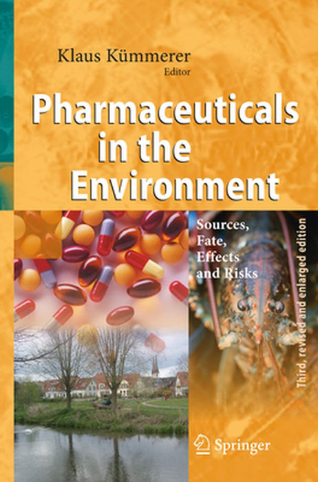 Pharmaceuticals in the Environment: Sources, Fate, Effects and Risks by Klaus Kümmerer