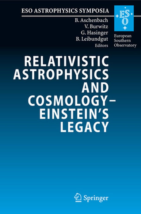 Relativistic Astrophysics and Cosmology - Einstein's Legacy: Proceedings of the Mpe/Usm/Mpa/Eso Joint Astronomy Conference Held in Munich, Germany, 7- by Bernd Aschenbach