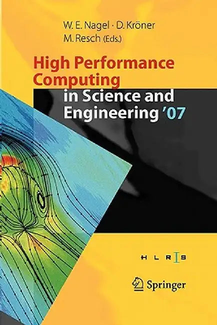 High Performance Computing in Science and Engineering ' 07: Transactions of the High Performance Computing Center, Stuttgart (Hlrs) 2007 by Wolfgang E. Nagel