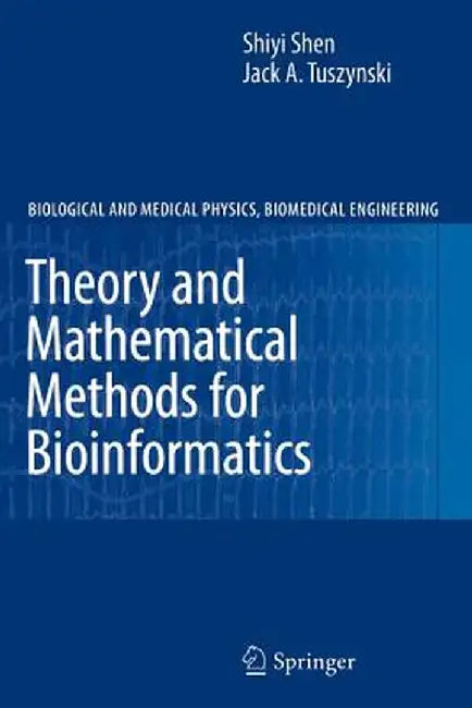 Theory and Mathematical Methods in Bioinformatics by Shiyi Shen