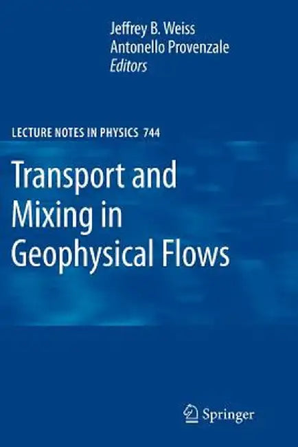 Transport and Mixing in Geophysical Flows by Jeffrey B. Weiss