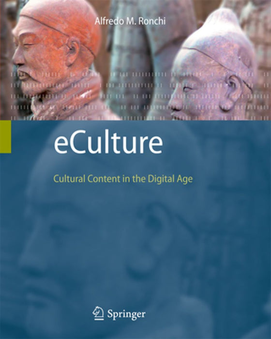Eculture: Cultural Content in the Digital Age by Alfredo M. Ronchi