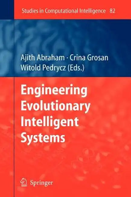 Engineering Evolutionary Intelligent Systems by Ajith Abraham