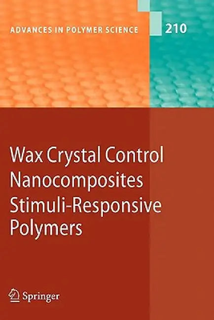 Wax Crystal Control - Nanocomposites - Stimuli-Responsive Polymers by Sadahito Aoshima