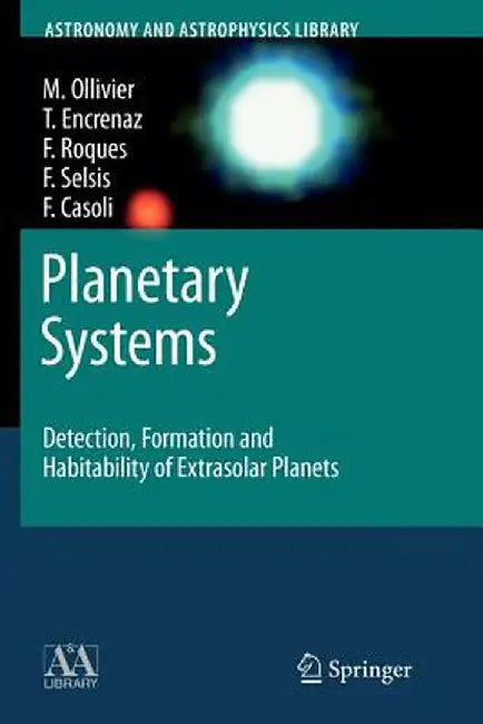 Planetary Systems: Detection, Formation and Habitability of Extrasolar Planets by Marc Ollivier