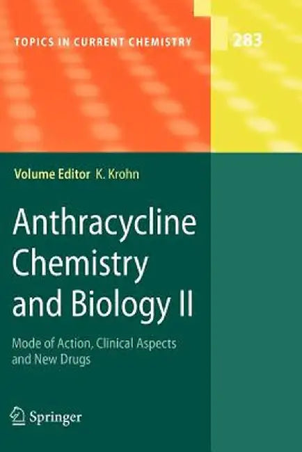 Anthracycline Chemistry and Biology II: Mode of Action, Clinical Aspects and New Drugs by Karsten Krohn