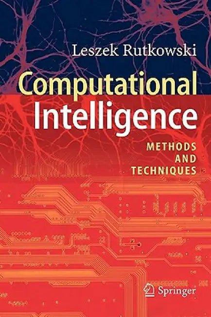 Computational Intelligence: Methods and Techniques by Leszek Rutkowski