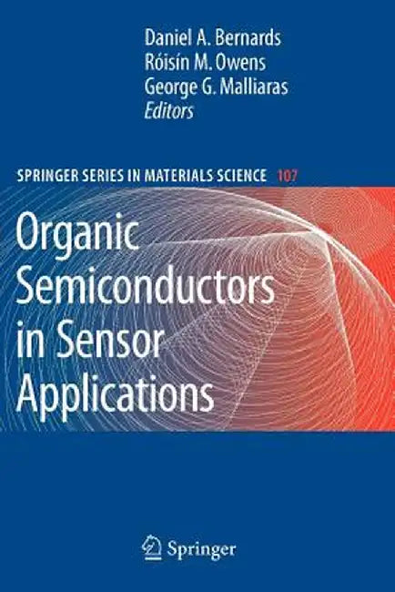 Organic Semiconductors in Sensor Applications by Daniel A. Bernards
