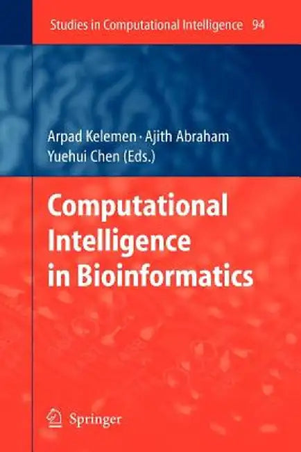 Computational Intelligence in Bioinformatics by Arpad Kelemen
