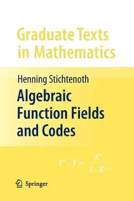 Algebraic Function Fields and Codes by Henning Stichtenoth