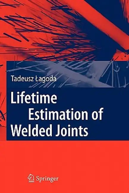 Lifetime Estimation of Welded Joints by Tadeusz Lagoda