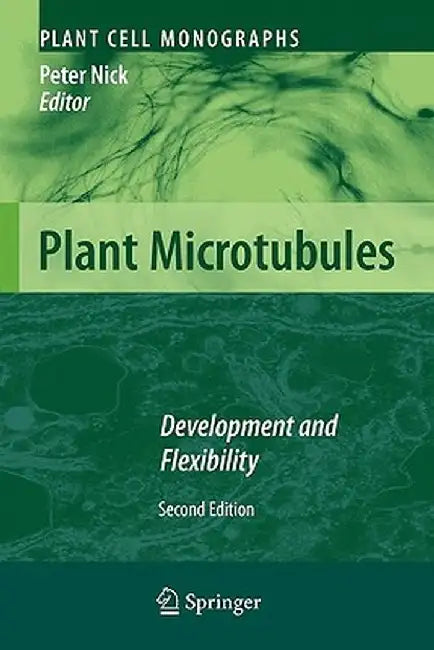 Plant Microtubules: Development and Flexibility by Peter Nick