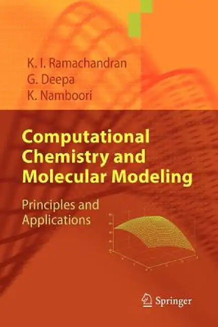 Computational Chemistry and Molecular Modeling: Principles and Applications by K. I. Ramachandran