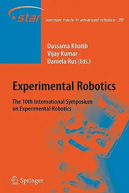 Experimental Robotics: The 10th International Symposium on Experimental Robotics by Oussama Khatib