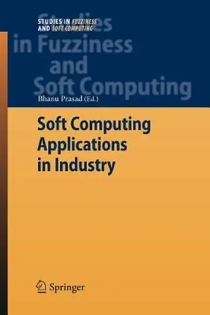 Soft Computing Applications in Industry by Bhanu Prasad