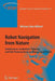 Robot Navigation from Nature: Simultaneous Localisation, Mapping, and Path Planning Based on Hippocampal Models by Michael John Milford