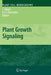Plant Growth Signaling by Laszlo Bögre