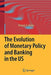 The Evolution of Monetary Policy and Banking in the Us by Donald D. Hester