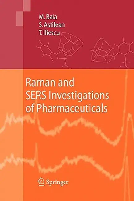 Raman and Sers Investigations of Pharmaceuticals by Monica Baia