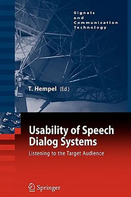 Usability of Speech Dialog Systems: Listening to the Target Audience by Thomas Hempel