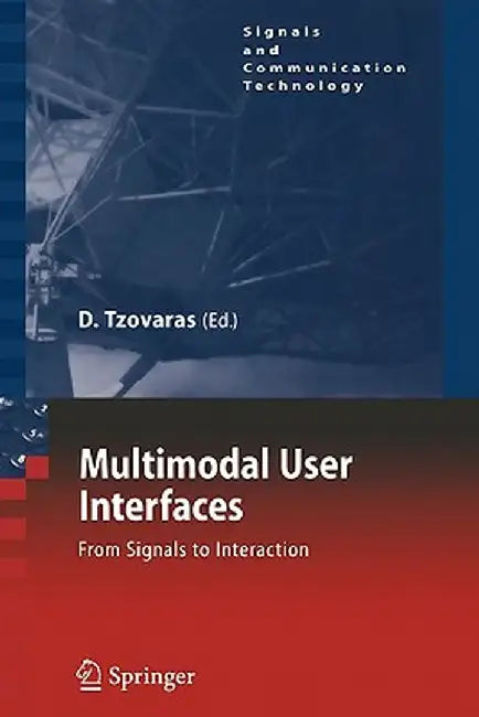 Multimodal User Interfaces: From Signals to Interaction by Dimitros Tzovaras
