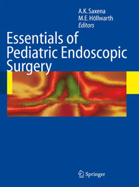 Essentials of Pediatric Endoscopic Surgery by Amulya K. Saxena