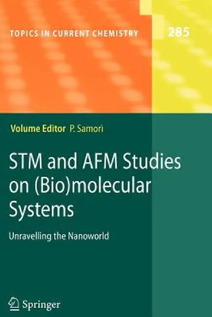 STM and AFM Studies on (Bio)Molecular Systems: Unravelling the Nanoworld by Paolo Samori